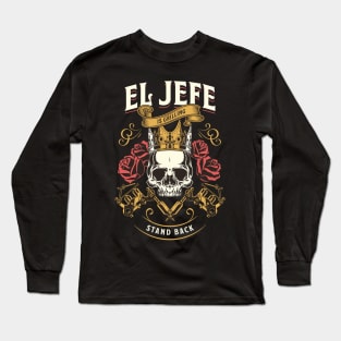 El Jefe is Grilling Stand Back Funny Mexican Dad Playera Long Sleeve T-Shirt